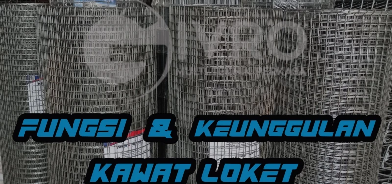 Fungsi & Keunggulan Kawat Loket